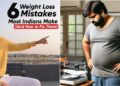 6 Weight Loss Mistakes Most Indians Make And How To Fix Them